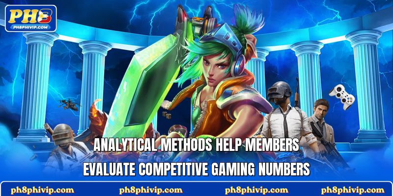 Analytical methods help members evaluate competitive gaming numbers