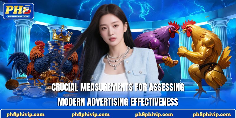Crucial measurements for assessing modern advertising effectiveness