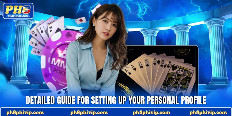 Detailed guide for setting up your personal profile