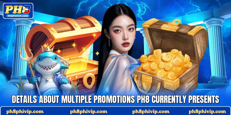 Details about multiple promotions Ph8 currently presents