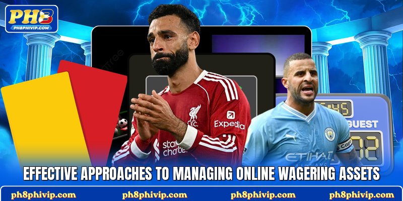 Effective approaches to managing online wagering assets