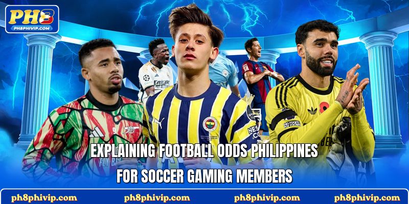 Explaining football odds Philippines for soccer gaming members
