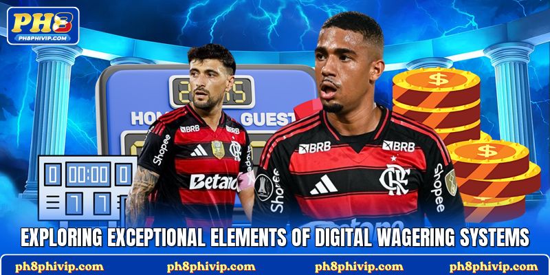 Exploring exceptional elements of digital wagering systems