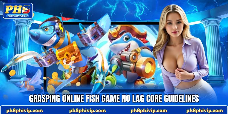Grasping online fish game no lag core guidelines