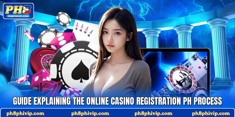 Guide explaining the online casino registration PH process