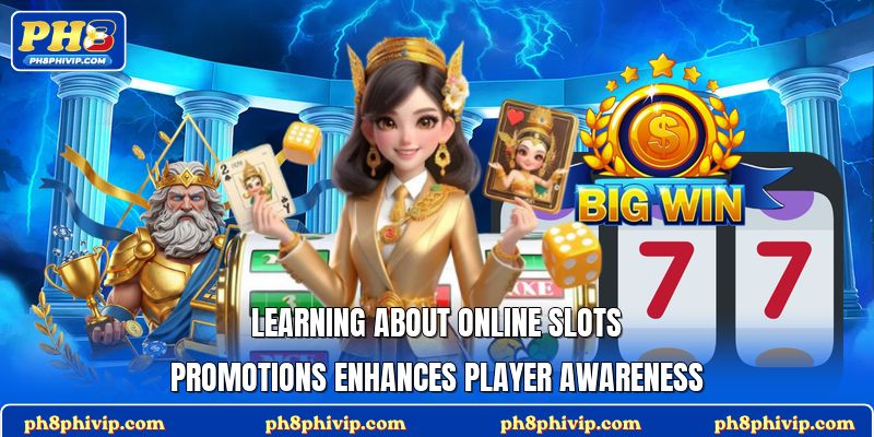 Learning about online slots promotions enhances player awareness