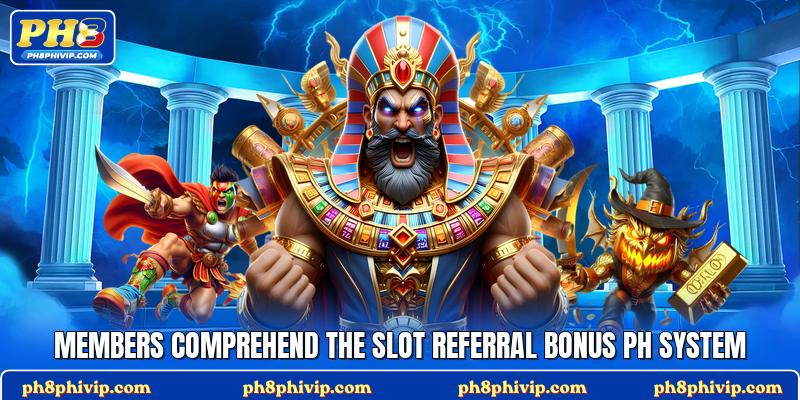 Members comprehend the slot referral bonus PH system