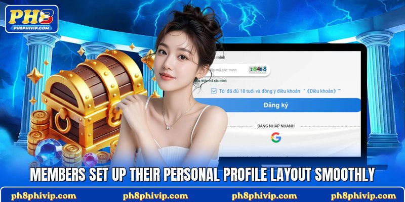Members set up their personal profile layout smoothly