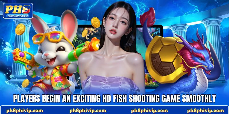 Players begin an exciting HD fish shooting game smoothly