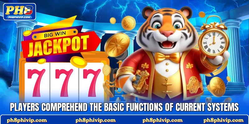 Players comprehend the basic functions of current systems