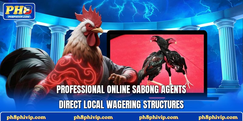 Professional online sabong agents direct local wagering structures