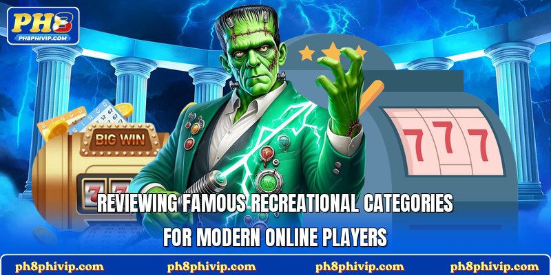 Reviewing famous recreational categories for modern online players