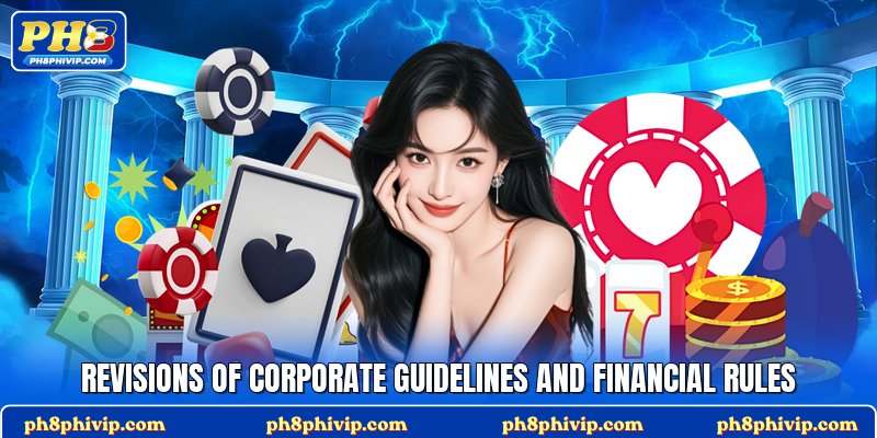 Revisions of corporate guidelines and financial rules