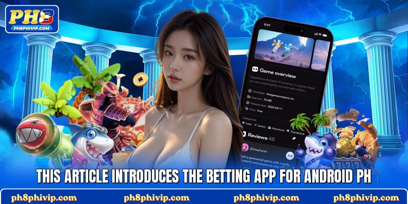 This article introduces the betting app for Android PH