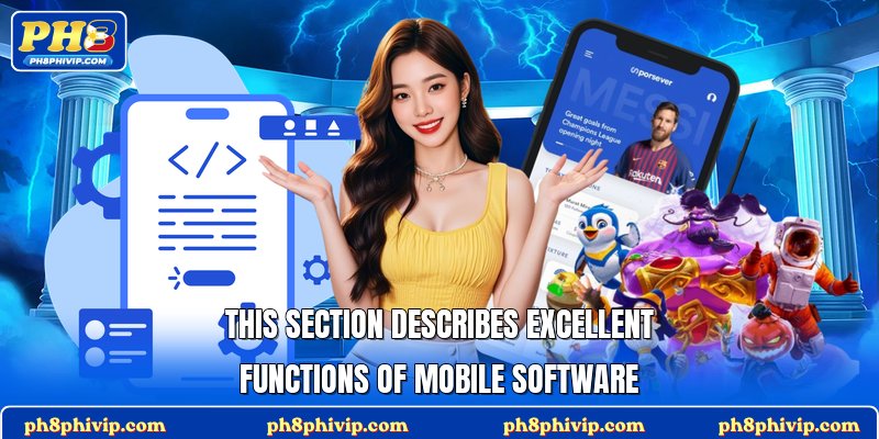 This section describes excellent functions of mobile software