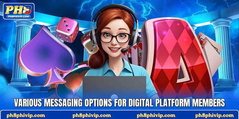 Various messaging options for digital platform members